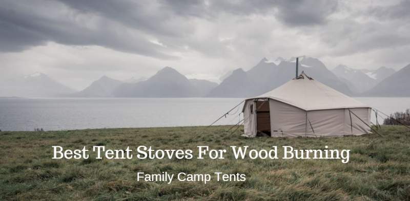Best Tent Stoves For Wood Burning.